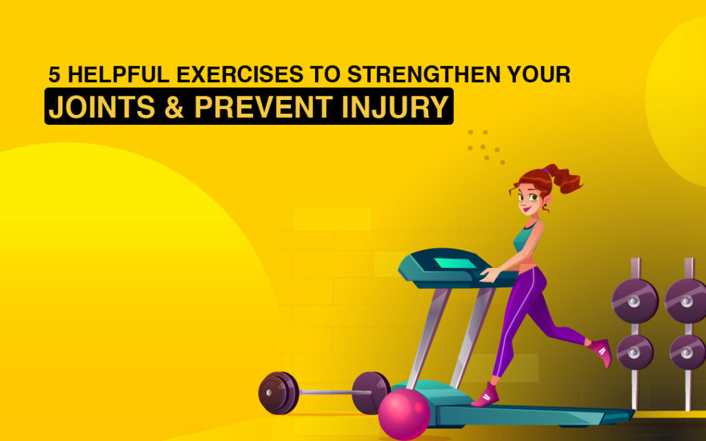 5 Helpful Exercises to Strengthen Your Joints & Prevent Injury